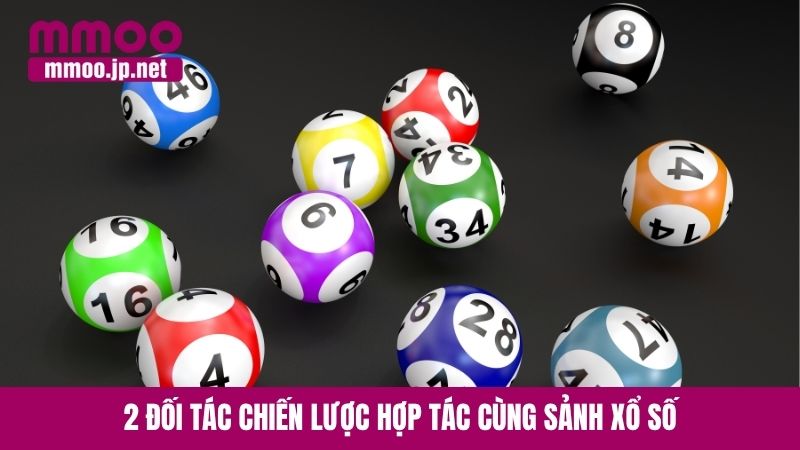 2 đối tác chiến lược hợp tác cùng sảnh xổ số