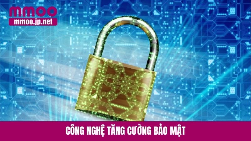 Công nghệ tăng cường bảo mật
